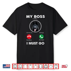 My Boss Is Calling Black German Shepherd Dog Shirt