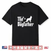 The Dogfather Tee Fathers Day Gift Dog Dad German Shepherd Shirt