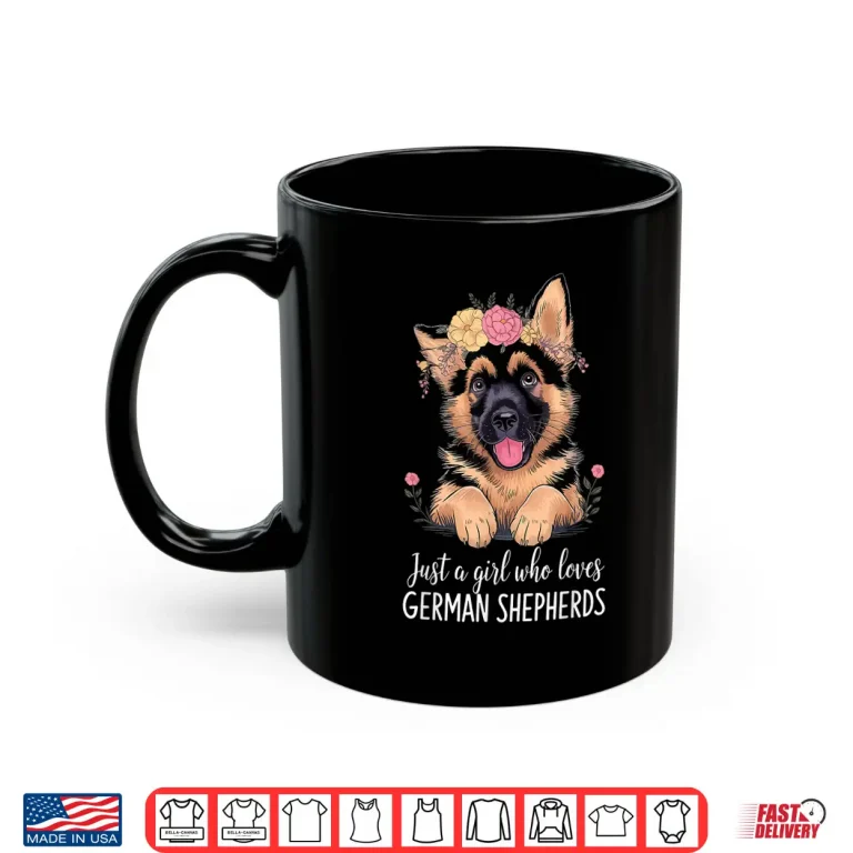 Mug Just A Girl Who Loves German Shepherds Shirt