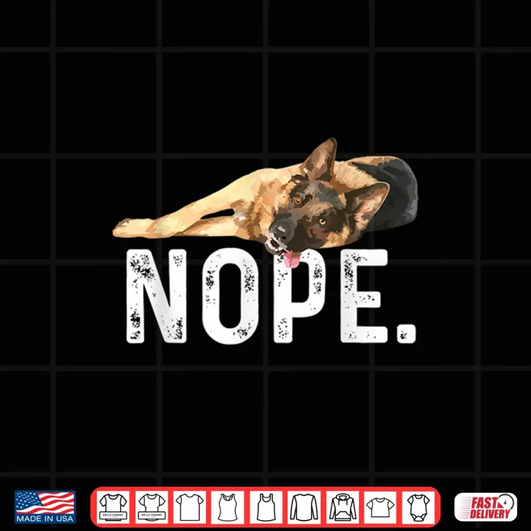 Design Nope Lazy German Shepherd Dog Lover Gift Shirt