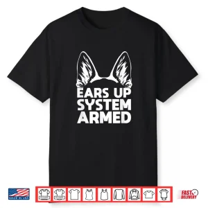 Ears Up System Armed German Shepherd Shirt