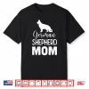 German Shepherd Mom Dog Lover Gift Shirt
