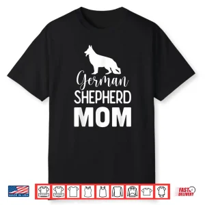 German Shepherd Mom Dog Lover Gift Shirt