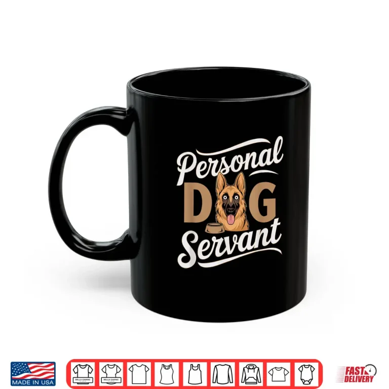 Mug Personal Dog Servant German Shepherd Cartoon Shirt