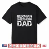 German Shepherd Dog Owner Gift German Shepherd Dad Shirt