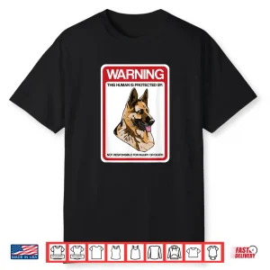 Guard Dog Gsd Warning Human Is Protected By German Shepherd Shirt