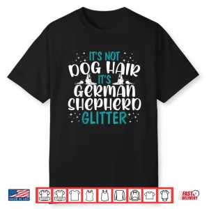 Its Not Dog Hair Its German Shepherd Glitter Dog Lover Shirt