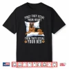 First They Steal Your Heart Then They Steal Your Bed Shirt