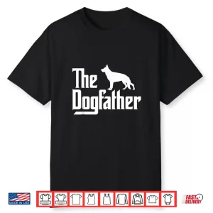 Mens The Dogfather German Shepherd Dog Dad Best Dog Daddy Ever Shirt