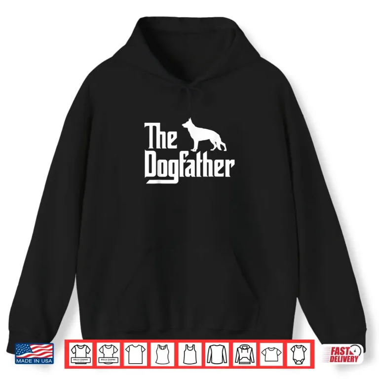 Hoodie Mens The DogFather German Shepherd Dog Dad Best Dog Daddy Ever Shirt