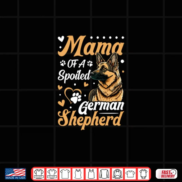 Design Mama Of A Spoiled German Shepherd Shirt