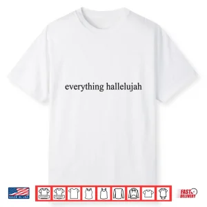 Justin Bieber Everything Hallelujah Shirt