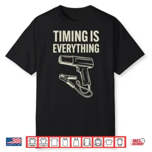 Timing Is Everything Funny Mechanic Garage Humor Shirt
