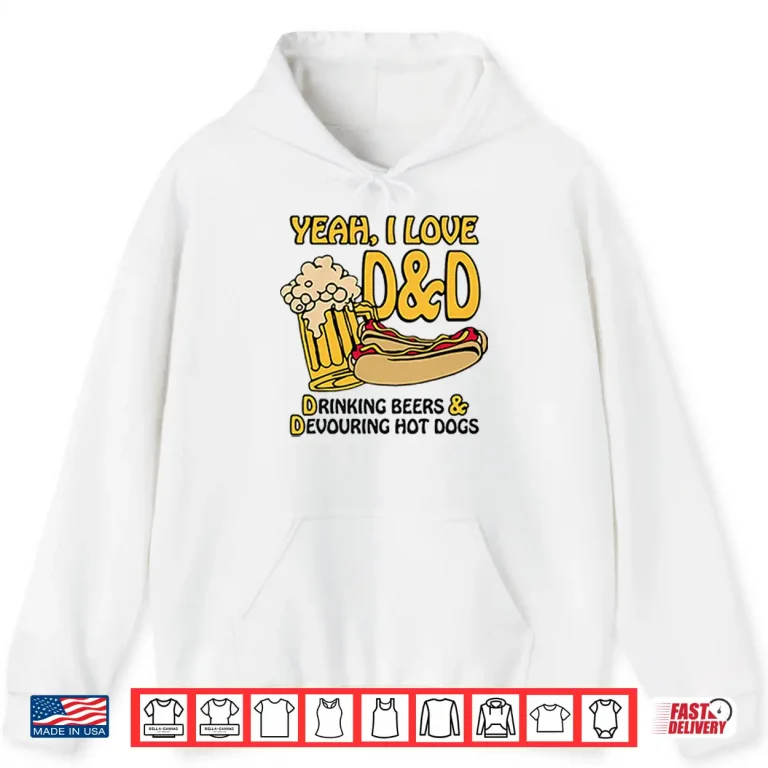 Hoodie Yeah I Love DD Drinking Beers And Devouring Hot Dogs Shirt