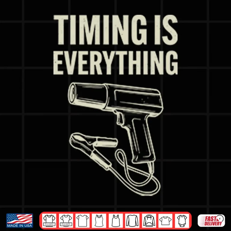 Design Timing Is Everything Funny Mechanic Garage Humor Shirt