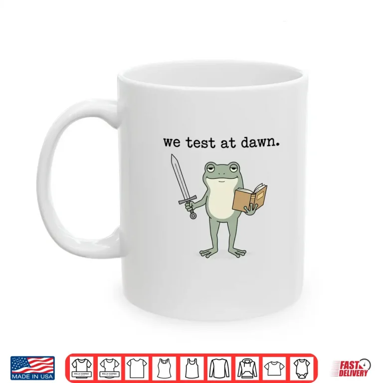 Mug We Test At Dawn Test Day Coordinator Final Exam Teacher Frog Shirt