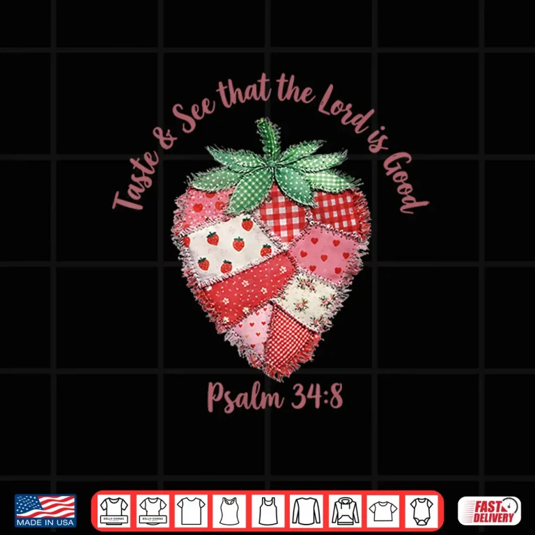 Design Taste and See that the Lord is Good Psalm 34 8 Shirt