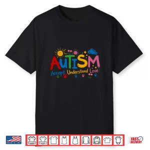 Autism Accept Understand Love Autism Awareness Shirt
