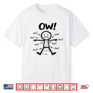 Ow Ow Ow Stick Character Figure Funny Chronic Pain Awareness Shirt