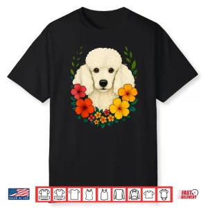 Cute White Poodle Dog Flowers Floral Pet Owner Spring Summer Men Women Kids Shirt