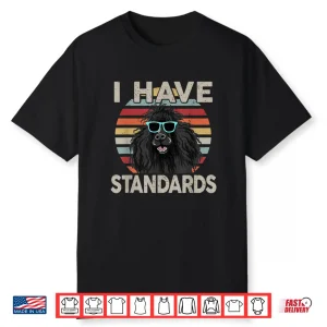 Funny I Have Standards Poodle Shirt