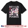 Poodle Just A Girl Who Loves Poodles Dog Flower Floral Shirt