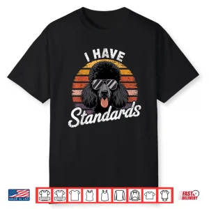 Retro Funny I Have Standard Poodle Shirt
