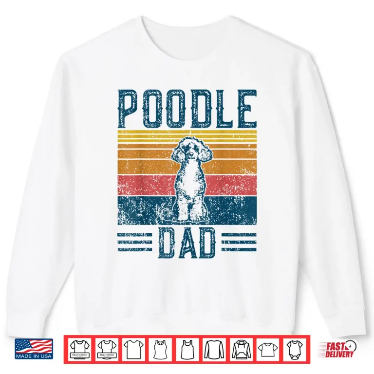 Sweatshirt Dog Dad Vintage Poodle Dad Shirt