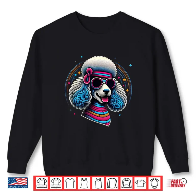 Sweatshirt Fun Disco Poodle Groovy Poodle Dog Lover Gift Shirt