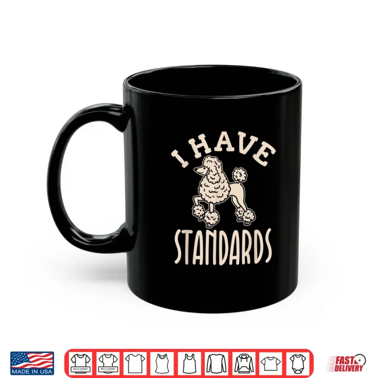 Mug I Have Standards Poodle Shirt Standard Poodle
