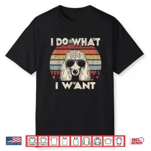 I Do What I Want Funny Standard Poodle Vintage Retro Shirt