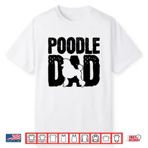 Poodle Dad Shirt
