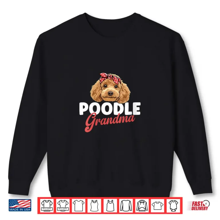 Sweatshirt Poodle Grandma Proud Grandma of A Poodle Grandmother Shirt