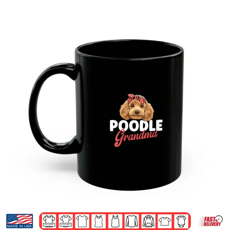 Mug Poodle Grandma Proud Grandma of A Poodle Grandmother Shirt