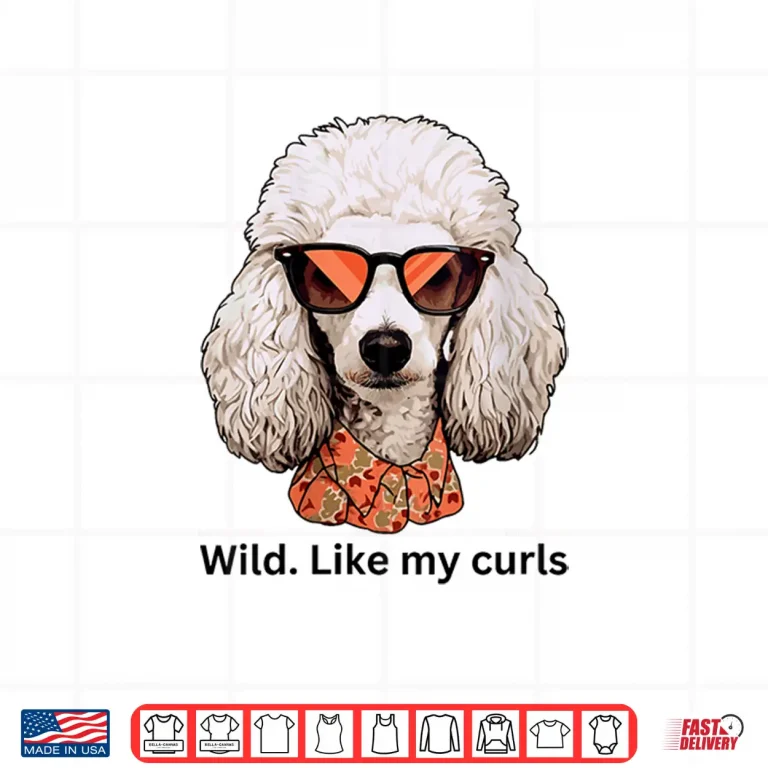 Design Womens Wild Like My Curls I Love Curls Wild Hair Dont Care Poodle Shirt