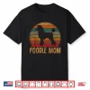 Retro Poodle Mom Gift Dog Mother Pet Poodle Mama Shirt