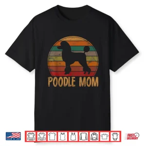 Retro Poodle Mom Gift Dog Mother Pet Poodle Mama Shirt