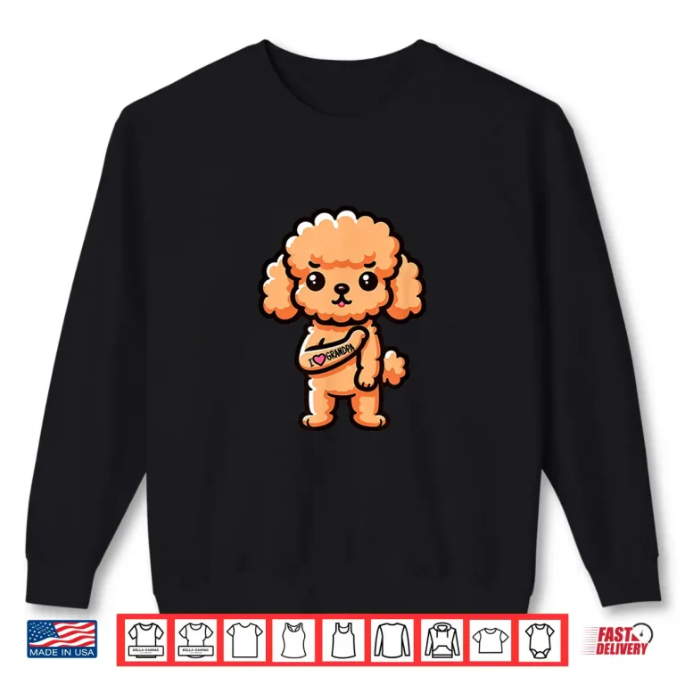 Sweatshirt Toy Poodle I Love Grandpa Funny Dog Tattoo Men Women Kids Shirt