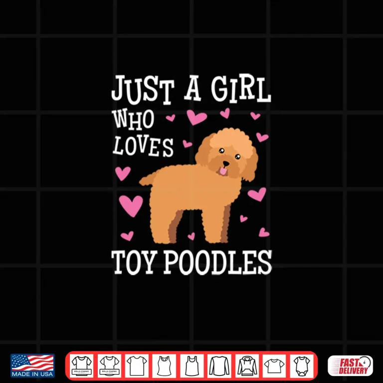 Design Toy Poodle Gift for Girls Women Just Girl Loves Toy Poodles Shirt