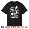 Yes I Really Do Need All These Poodles Dog Lover Shirt