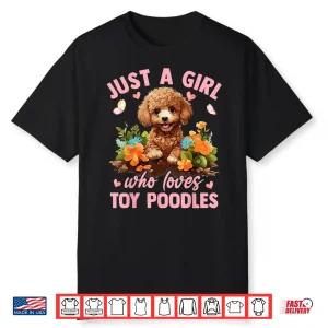 Floral Toy Poodle Dog Just A Girl Who Loves Toy Poodles Shirt