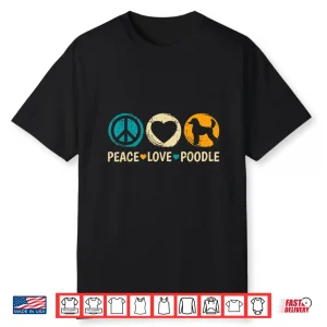 Peace Love Poodle Dog Retro Puppy Lover Owner Groomer Shirt