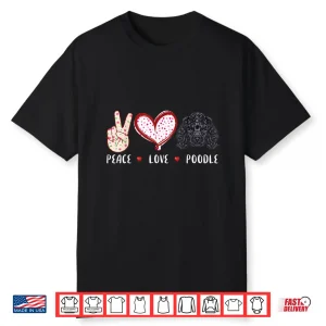 Peace Love Poodle Gifts For Men Women Kids Poodle Dog Mom Shirt