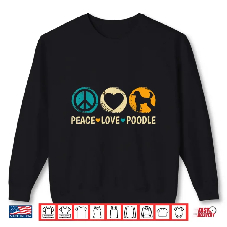 Sweatshirt Peace Love Poodle Dog Retro Puppy Lover Owner Groomer Shirt