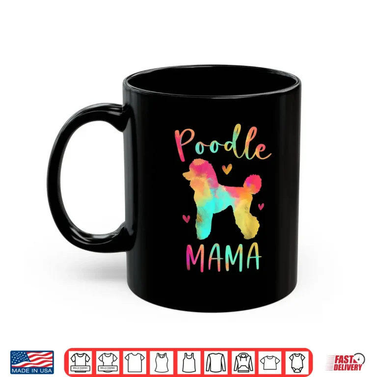 Mug Poodle Mama Colorful Poodle Gifts Dog Mom Shirt
