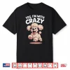 Yes I’M With Crazy Dog Smart Breed Funny Family Cute Poodle Shirt