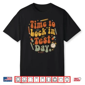 Time To Lock In Test Day State Testing Teacher Motivation Shirt