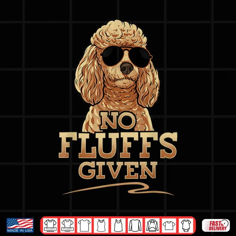 Design Funny No Fluffs Given Standard Toy Poodle Tee