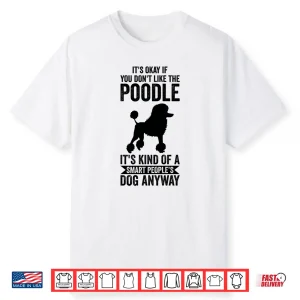 It’S A Smart People’S Dog Anyway Poodle Shirt