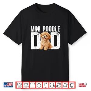 Mini Poodle Dad Miniature Poodle Owner Mini Poodle Lover Shirt